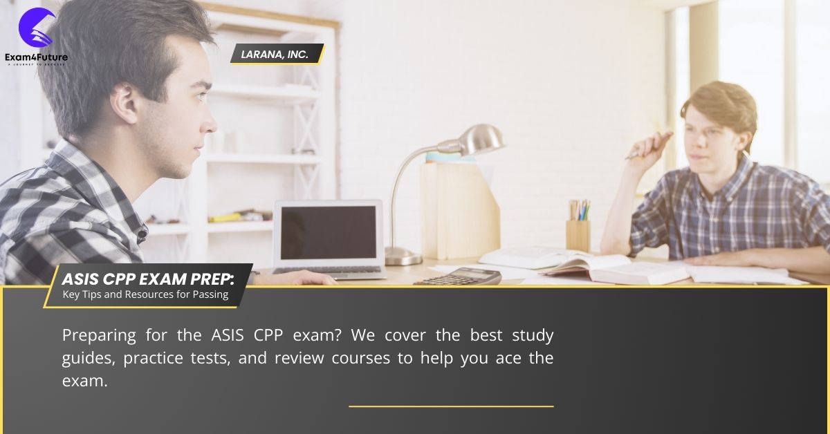 ASIS CPP Exam Prep: Key Tips and Resources for Passing